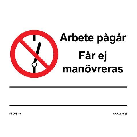 Förbudsskylt - Arbete pågår Får ej manövreras