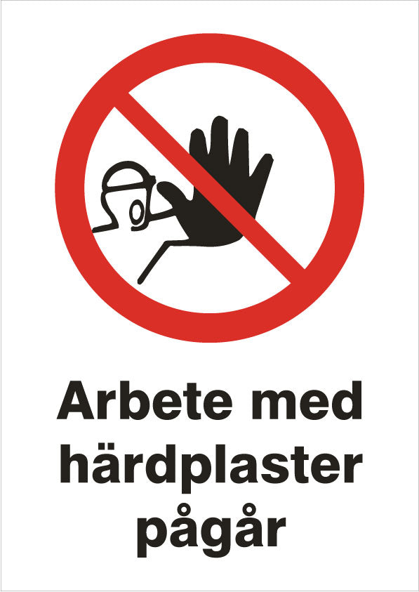Förbudsskylt - Arbete med härdplaster pågår