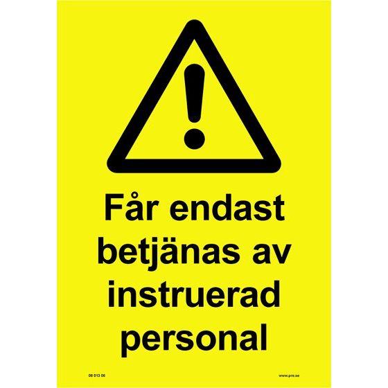 Varningsskylt. Betjänas av instruerad personal