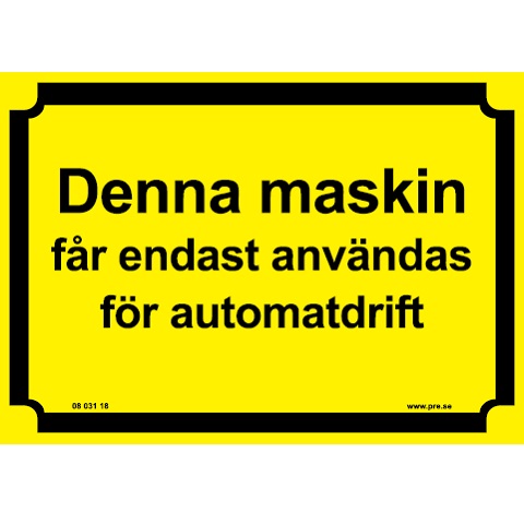 Varningsskylt. Denna maskin får endast användas