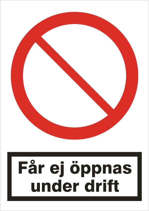 Förbudsskylt - Får ej öppnas under drift (A5)