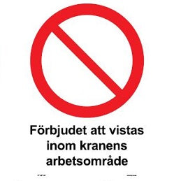 Förbudsskylt. Förbjudet att vistas i kranens arbetsområde