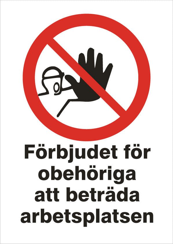 Förbudsskylt - Förbjudet för obehöriga att beträda arbetsplatsen