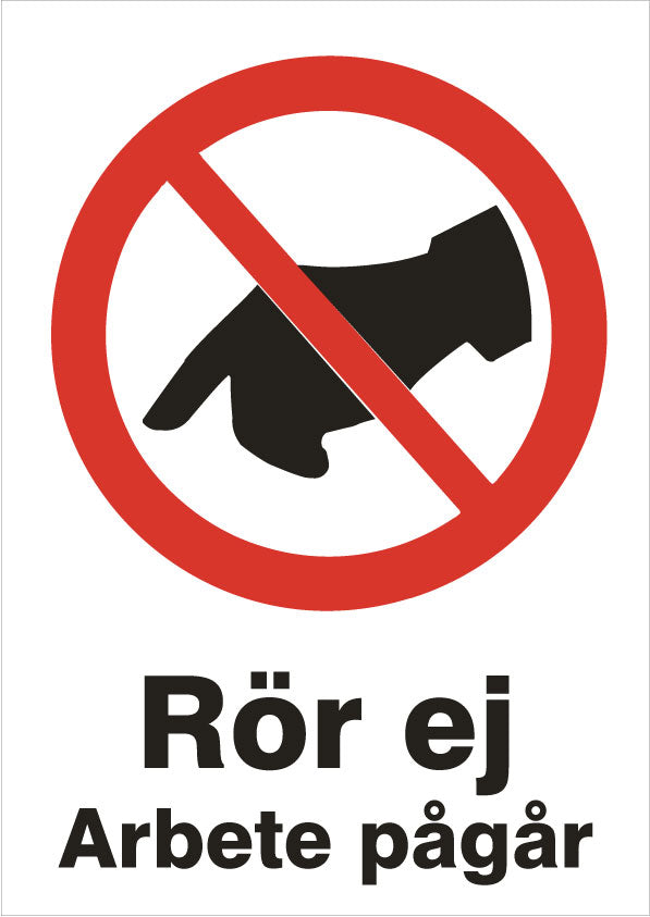 Förbudsskylt. Rör ej, arbete pågår