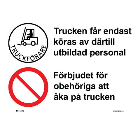 Förbudsskylt. Trucken får endast köras
