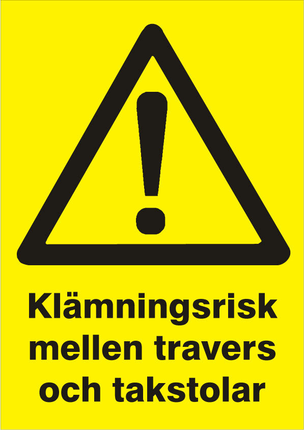 Varningsskylt. Klämningsrisk mellan travers och takstolar