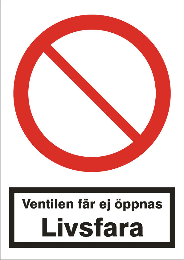 Förbudsskylt. Livsfara! Ventilen får ej öppnas